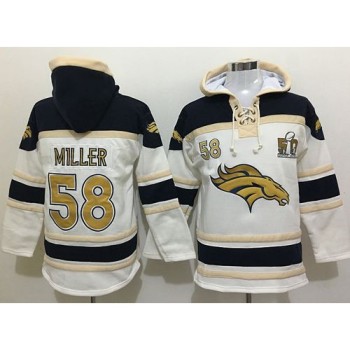 Broncos #58 Von Miller White Sawyer Hoodie Sweatshirt Super Bowl 50 Collection NFL Hoodie Broncos #58 Von Miller White Sawyer Hoodie Sweatshirt Super Bowl 50 Collection NFL Hoodie
